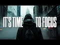 ITS TIME TO FOCUS - Best Motivational Speech Compilation