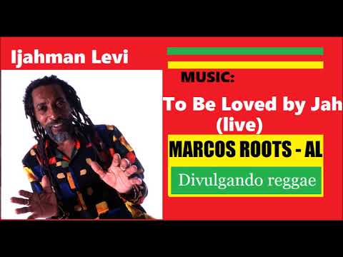 DIVULGANDO: Ijahman Levi  - To Be Loved by Jah (Live) / MARCOS ROOTS - AL