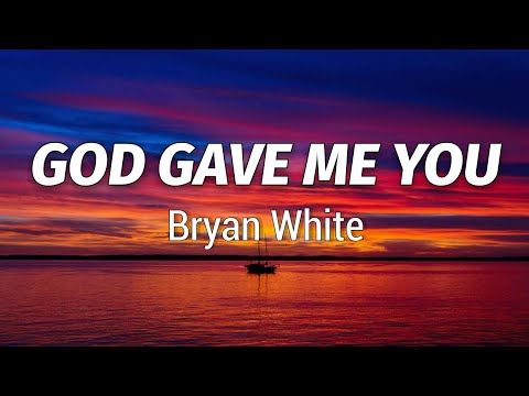 Bryan White - God Gave Me You (Lyrics)