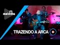 Trazendo A Arca Marca Da Promessa Melodia Ao Vivo VIDEO OFICIAL