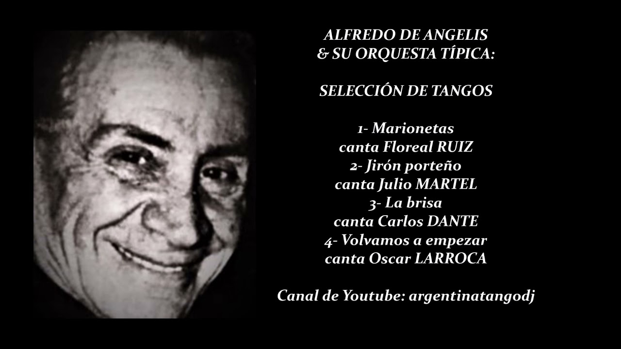 ALFREDO DE ANGELIS & CANTORES: FLOREAL RUIZ, JULIO MARTEL, CARLOS DANTE & OSCAR LARROCA (TANGOS)