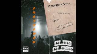 MadeinTYO - Club Close