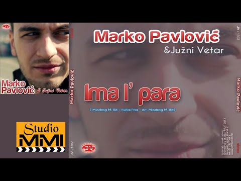 Marko Pavlovic i Juzni Vetar - Ima l` para (Audio 2013)