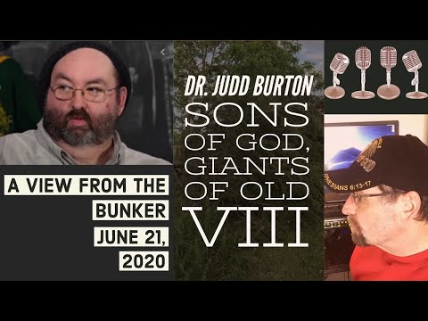 VFTB 6/21/20: Dr. Judd Burton - Sons of God, Giants of Old VIII