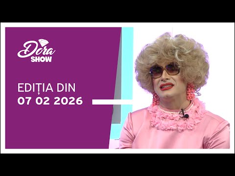 Dora Show, ediția din 07.02.2026