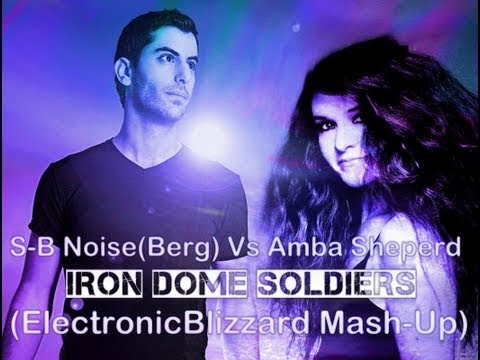 S-B Noise(Berg) Vs Amba Sheperd - Iron Dome Soldiers(EB's Mash-Up)