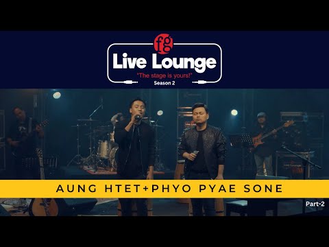 Aung Htet + Phyo Pyae Sone | Part-2 Final |  FG Live Lounge | Season-2 #music #FGLivelounge