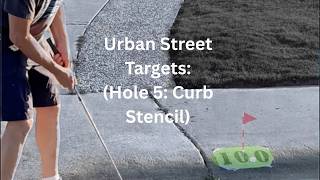 Playing Golf in the Neighborhood: Street Targets Game Hole 5:(Target : Curb Stencil)