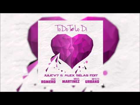 David Romero & Miguel Martinez Feat Impacto Urbano - Todo Te Lo Di (JuliCV7 & Alex Selas Edit)