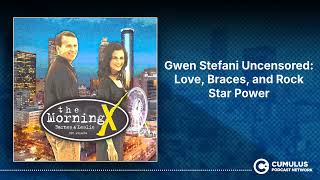 Gwen Stefani Uncensored: Love, Braces, and Rock Star Power | The Morning X with Barnes &amp; Leslie