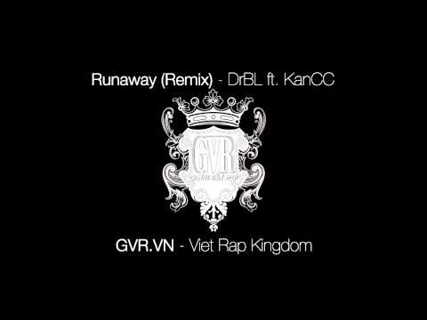 [GVR.VN] Runaway (Remix) - DrBL ft KanCC