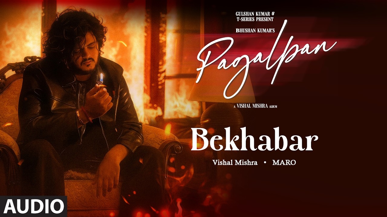 Bekhabar Lyrics | Pagalpan | Maro, Vishal Mishra