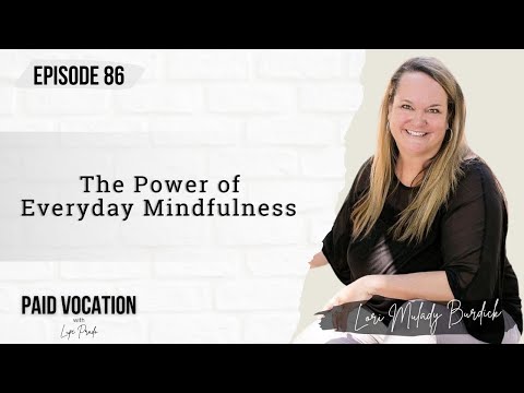 The Power of Everyday Mindfulness with Lori Mulady Burdick