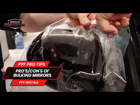 PPF Pro Tips - Pro's/Con's Of Bulking Mirrors