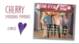 Smashing Pumpkins  • Cherry 2012 mix (Lyrics)