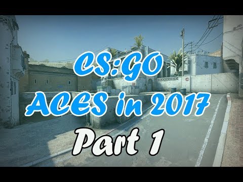 CS:GO PROFESSIONAL ACES IN 2017 PART 1
