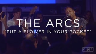 The Arcs: Put A Flower In Your Pocket | NPR MUSIC