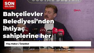 Bahçelievler Belediyesi’nden ihtiyaç sahiplerine her ay 10 bin TL destek