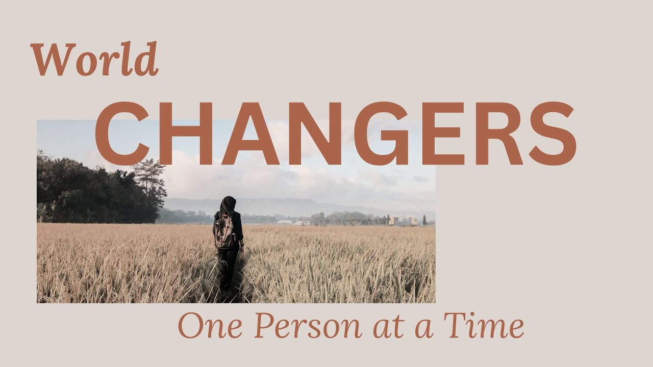 World Changers | Wk 1