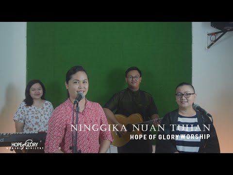 Hope Of Glory Worship - Ninggi Ka Nuan Tuhan