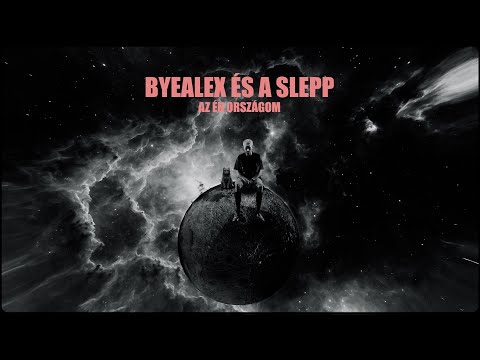 byealex és a slepp - az én országom