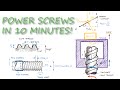 Power Screws - Torque to Force Relationships in Just Over 10 Minutes!