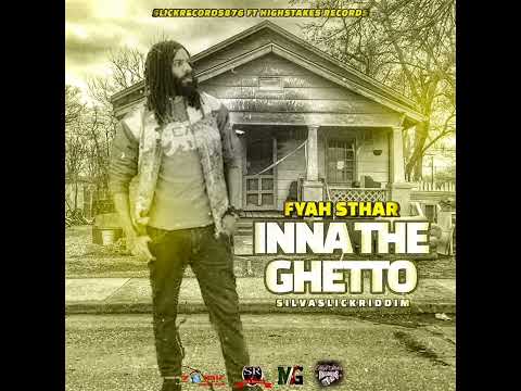 Fyah Sthar - Inna Di Ghetto Produced by SlickRecords876 X HighStakesRecords