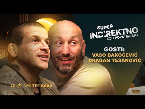 Vaso Bakočević i Dragan Tešanović | #7 Super Indirektno kod Popa i Milana
