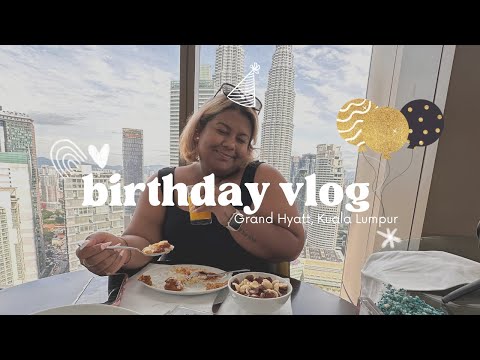 Birthday Vlog - Turning 31 :) | Grand Hyatt Kuala Lumpur | Ash Edward