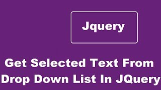 Get Selected Text From Drop Down List or Select Box Using JQuery