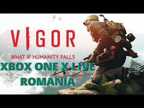 [ LIVE ] #Romania I VIGOR Survival Multiplayer gratiut pe XBOX I XBOX ONE X