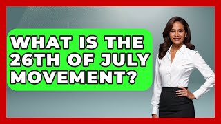 Download lagu What Is The 26th Of July Movement? - History of Communism mp3