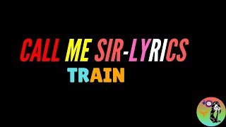 Train -Call me Sir Lyrics