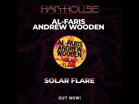 AL-FARIS & ANDREW WOODEN - SOLAR FLARE [HARTHOUSE] Teaser