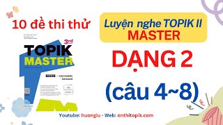 [10 đề TOPIK MASTER] Luyện nghe TOPIK II theo dạng huongiu | DẠNG 2 (câu 4-8)