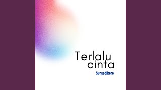 Download lagu Terlalu Cinta mp3 Download lagu Terlalu Cinta mp3