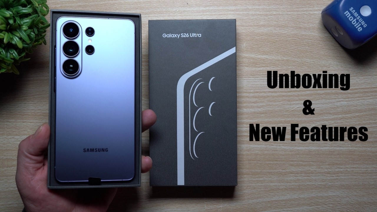 Samsung Galaxy S26 Ultra Unboxing & Top New Features