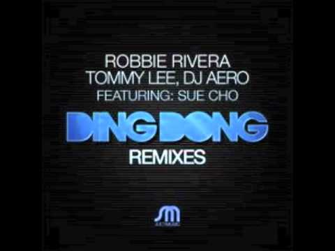 Robbie Rivera, Tommy Lee, DJ Aero, Sue Cho - Ding Dong (Original + Remix Medley)