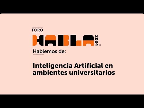 Foro Habla — Inteligencia Artificial en ambientes universitarios, con Rafa Torrijos