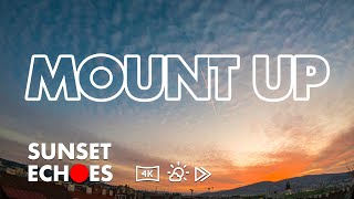 “Mount Up” - Friday, February 10, 2023 - 4K sunset time lapse