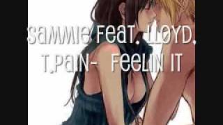 Sammie feat  Lloyd, T Pain - Feelin It
