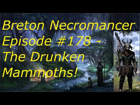 Breton Necromancer Game Play, Episode 178. The Drunken Mammoths.
