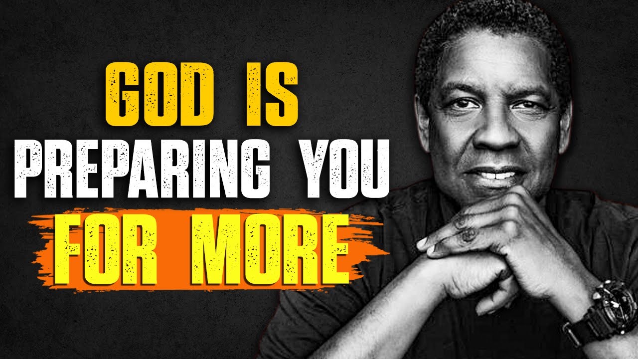 God’s Chosen You, Feeling Lost? God Is Preparing You for More | Denzel Washington Speech