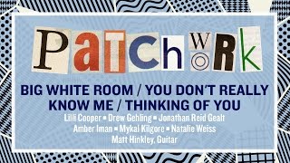 Big White Room / You Don&#39;t Really Know Me / Thinking of You