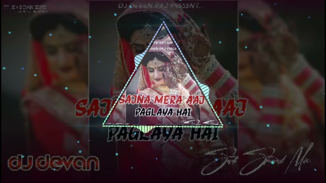 सजना मेरा आज पगलाया है Sadi Special Mix Dj Devan Raj Aayi hai Diwali Suno Ji ghar wali