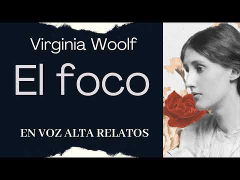 EL FOCO - VIRGINIA WOOLF -AUDIOLIBRO COMPLETO-VOZ HUMANA REAL-HISTORIAS CORTAS EN ESPAÑOL