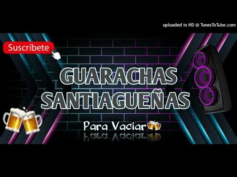 GUARACHAS SANTIAGUEÑAS PARA VACIAR [Dj Pablo Rodriguez® - Sonido Impactante™ 21]