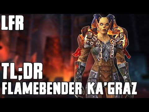 TL;DR - Flamebender Ka'graz (LFR) - Walkthrough/Commentary