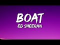 Boat - Ed Sheeran (Lyrics)