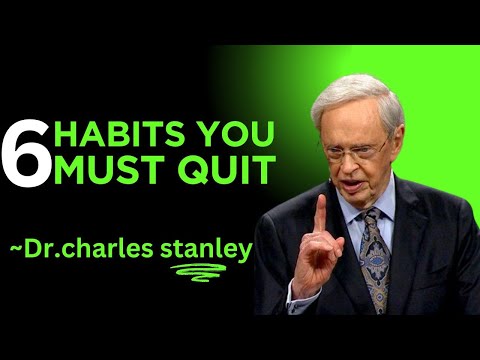 6 HABITS YOU MUST QUIT| Dr.Charles Stanley| Motivational Speech